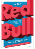 A Red Bull-sztori - A világ egyik legismertebb márkájának hihetetlen sikertörténete