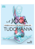 A jóga tudománya - Kézikönyv a test és az elme tökéletes harmóniájáért
