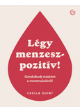 Légy menzeszpozitív! - Gondolkodj másként a menstruációról!