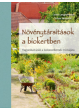 Növénytársítások a biokertben - Vegyeskultúrák a kolostorkertek mintájára