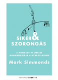 Siker és szorongás - A munkahelyi stressz minimalizálása a gyakorlatban