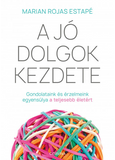 A jó dolgok kezdete - Gondolataink és érzelmeink egyensúlya a teljes életért