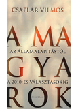 A magyarok - Az államalapítástól a 2010-es választásokig