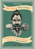Mit tenne Nietzsche? - Megoldások hétköznapi problémáinkra a legnagyobb filozófusoktól