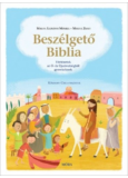 Beszélgető Biblia - Történetek az Ó- és Újszövetségből gyerekeknek