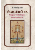 Égigérő fa - Magyar mitológiai tanulmányok