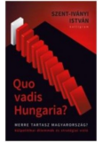 Quo Vadis Hungaria? - Merre tartasz Magyarország?