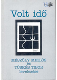Volt idő - Mészöly Miklós és Tüskés Tibor levelezése