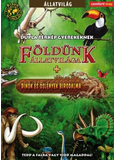 Földünk állatvilága + Dinók és őslények birodalma
