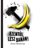 Ezentúl lesz banán - novellák a rendszerváltásról