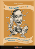 Mit tenne Keynes? - Megoldások hétköznapi problémáinkra a legnagyobb közgazdászoktól
