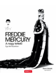 FREDDIE MERCURY - A nagy tettető - Egy élet képekben