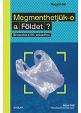 Megmenthetjük-e a Földet? - Bevezetés a XXI. Századhoz