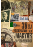 30 új meghökkentő eset a magyar történelemből