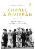 Chanel a Riviérán - A Côte d’Azur világa békében és háborúban