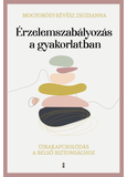 Érzelemszabályozás a gyakorlatban - Újrakapcsolódás a belső biztonsághoz