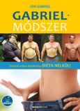 Gabriel-módszer - letölthető mp3-melléklettel - Testünk teljes átalakítása diéta nélkül!