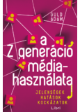 A Z generáció médiahasználata - Jelenségek, hatások, kockázatok
