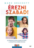 Érezni szabad! - Az érzelmi intelligencia mint a jóllét és a siker kulcsa