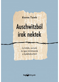 Auschwitzból írok nektek - Levelek, sorsok és igaz történetek a haláltáborból
