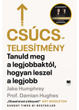 Csúcsteljesítmény - Tanuld meg a legjobbaktól, hogyan leszel a legjobb