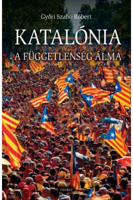 Katalónia - A függetlenség álma - A katalán önállóság történeti nézőpontból