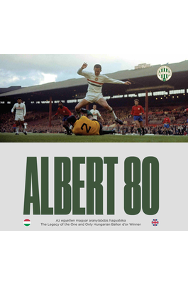 Albert 80 - Az egyetlen magyar aranylabdás hagyatéka / The Legacy of the One and Only Hungarian Ballon d’or Winner