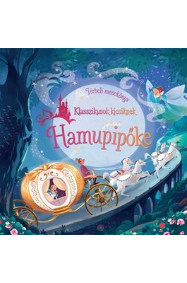 Klasszikusok kicsiknek - Hamupipőke - Térbeli mesekönyv