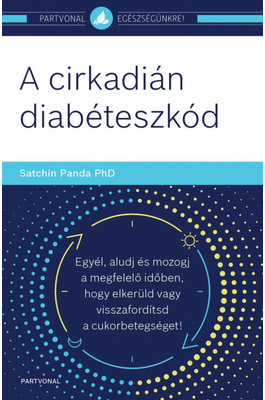 A cirkadián diabéteszkód - Egyél, aludj és mozogj a megfelelő időben, hogy elkerüld vagy visszafordítsd a cukorbetegséget!